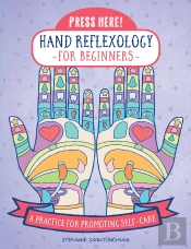 Press Here! Hand Reflexology For Beginners