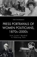 Press Portrayals Of Women Politicians, 1870sâ€“2000s