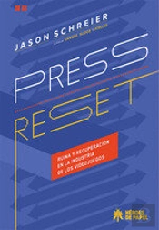 Press Reset. Ruina Y Recuperacion En La Industria De Los Videojue