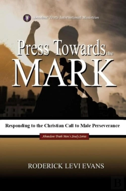 Bertrand.pt - Press Towards The Mark: Responding To The Christian Call To Male Perseverance