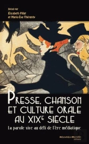 Presse Chansons Et Culture Orale Au Xix Siecle