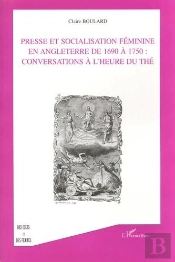 Presse Et Socialisation Feminine En Angleterre De 1960 A 1750 : Conversations A L'Heure Du The