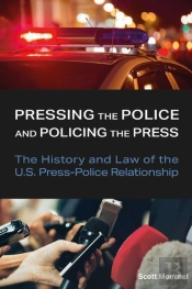 Pressing The Police And Policing The Press