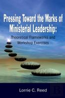 Pressing Toward The Marks Of Ministerial Leadership