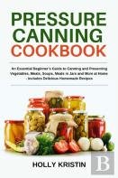 Pressure Canning Cookbook