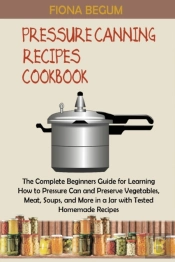 Pressure Canning Recipes Cookbook