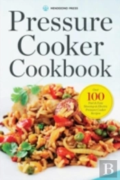 Pressure Cooker Cookbook: Over 100 Fast
