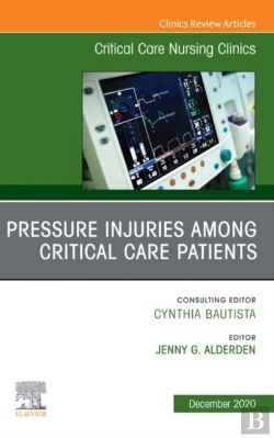 Bertrand.pt - Pressure Injuries Among Critical Care Patients, An Issue Of Critical Care Nursing Clinics Of North America Ebook