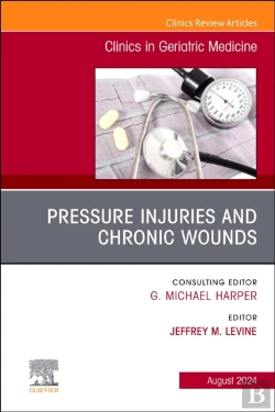 Bertrand.pt - Pressure Injuries & Chronic Wounds, An Issue Of Clinics In Geriatric Medicine, E-Book