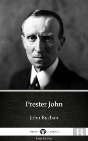 Prester John By John Buchan - Delphi Classics (Illustrated)