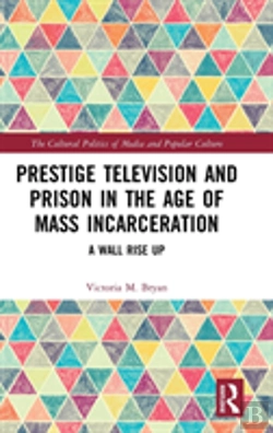 Bertrand.pt - Prestige Television And Prison In The Age Of Mass Incarceration