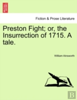 Bertrand.pt - Preston Fight; Or, The Insurrection Of 1715. A Tale.