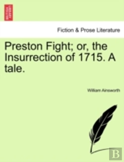 Bertrand.pt - Preston Fight; Or, The Insurrection Of 1715. A Tale.