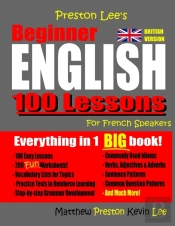 Preston Lee'S Beginner English 100 Lessons For French Speakers (British)