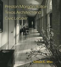 Preston Morgan Bolton, Texas Architect And Civic Leader Volume 21