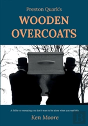 Preston Quark'S Wooden Overcoats