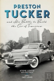 Preston Tucker And His Battle To Build The Car Of Tomorrow