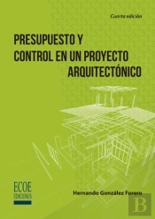 Presupuesto Y Control En Un Proyecto Arquitectónico - 4ta Edición