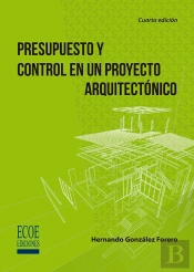 Presupuesto Y Control En Un Proyecto Arquitectónico - 4ta Edición