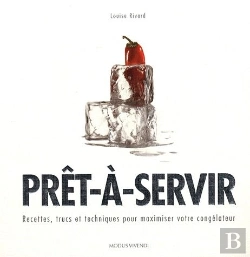 Bertrand.pt - Prêt-À-Servir ; Recettes, Trucs Et Techniques Pour Maximiser Votre Congélateur