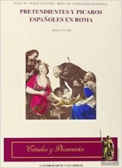 Pretendientes Y Picaros Españoles En Roma (Siglo Xviii)