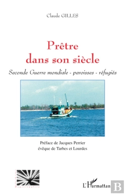Bertrand.pt - Prêtre Dans Son Siècle : Seconde Guerre Mondiale, Paroisses, Réfugiés
