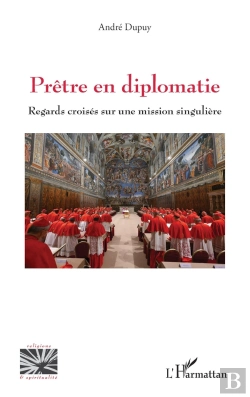 Bertrand.pt - Prêtre En Diplomatie : Regards Croisés Sur Une Mission Singulière