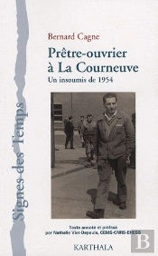 Prêtre-Ouvrier À La Courneuve ; Un Insoumis De 1954