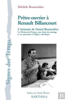 Bertrand.pt - Prêtre-Ouvrier À Renault Billancourt : L'Itinéraire De Daniel Bonnechère