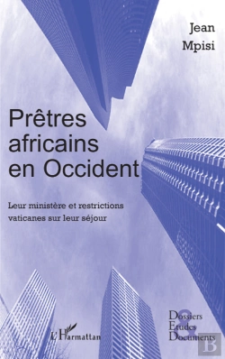 Bertrand.pt - Prêtres Africains En Occident ; Leur Ministère Et Restrictions Vaticanes Sur Leur Séjour