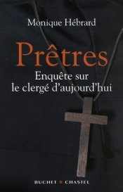 Prêtres ; Enquête Sur Le Clergé D'Aujourd'Hui