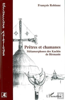 Bertrand.pt - Prêtres Et Chamanes : Métamorphoses Des Kachin De Birmanie