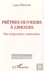 Pretres Ouvriers A Limoges : Des Trajectoires Contrastees