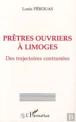 Bertrand.pt - Pretres Ouvriers A Limoges : Des Trajectoires Contrastees
