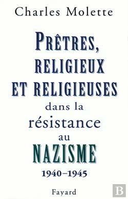 Bertrand.pt - Prêtres, Religieux Et Religieuses Dans La Résistance Au Nazisme : (1940-1945)