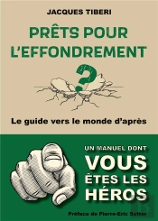 Prêts Pour L'Effondrement ? Guide Pratique Vers Le Monde D'Après