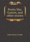 Pretty Mrs. Gaston, And Other Stories