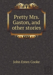 Pretty Mrs. Gaston, And Other Stories