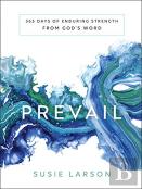 Prevail Â€“ 365 Days Of Enduring Strength From God`S Word
