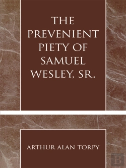 Bertrand.pt - Prevenient Piety Of Samuel Wesley, Sr.