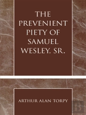 Prevenient Piety Of Samuel Wesley, Sr.
