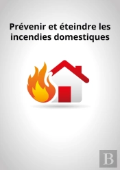 Prevenir Et Eteindre Les Incendies Domestiques