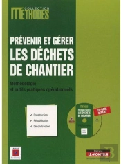 Prévenir Et Gérer Les Déchets De Chantier ; Méthodologie Et Outils Pratiques Opérationnels