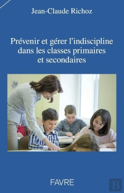Bertrand.pt - Prévenir Et Gérer L'Indiscipline Dans Les Classes Primaires Et Secondaires