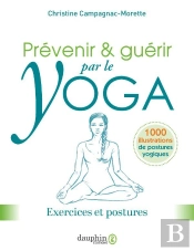 Prévenir Et Guérir Par Le Yoga : Exercices Et Postures
