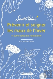 Prévenir Et Soigner Les Maux De L'Hiver Et Autres Affections Respiratoires