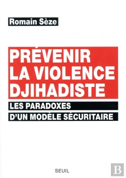 Bertrand.pt - Prévenir La Violence Djihadiste ; Les Paradoxes D'Un Modèle Sécuritaire