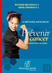 Prevenir Le Cancer. Comment Reduire Les Risques