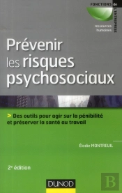 Prévenir Les Risques Psychosociaux ; Des Outils Pour Agir Sur La Pénibilité Et Préserver La Santé Au Travail (2e Édition)