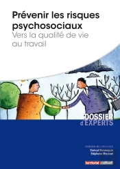 Prévenir Les Risques Psychosociaux ; Vers La Qualité De Vie Au Travail